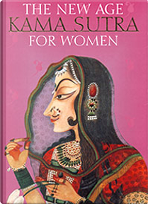 The New Age Kamasutra for Women by Alka Pande