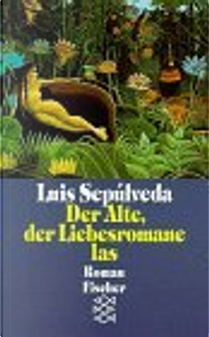 Der Alte, der Liebesromane las by Luis Sepúlveda