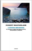 Luoghi selvaggi by Robert Macfarlane