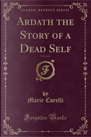 Ardath the Story of a Dead Self, Vol. 2 of 3 (Classic Reprint) by Marie Corelli