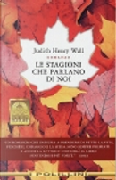 Le stagioni che parlano di noi by Judith Wall Henry