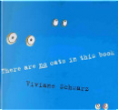 There Are No Cats in This Book. [Viviane Schwarz] by Viviane Schwarz