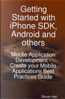 Getting Started with Iphone SDK, Android and Others by Steven Hall