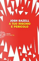 A tuo rischio e pericolo by Josh Bazell