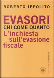 Evasori Chi Come Quanto by Roberto Ippolito
