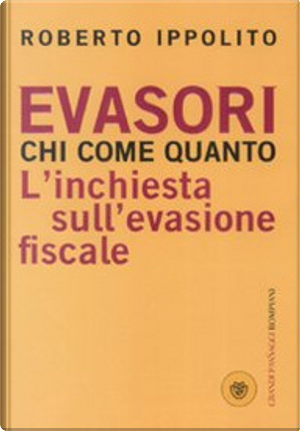 Evasori Chi Come Quanto by Roberto Ippolito