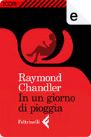 In un giorno di pioggia by Raymond Chandler