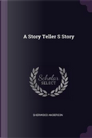A Story Teller S Story by Sherwood Anderson