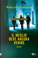 Il meglio deve ancora venire by Roberto Centazzo
