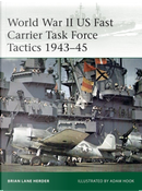 World War II US Fast Carrier Task Force Tactics 1943–45 by Brian Lane Herder