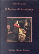 Il narciso di Rembrandt by Marcella Cioni