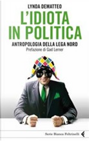 L'idiota in politica by Lynda Dematteo L'idiota in politica by Lynda Dematteo