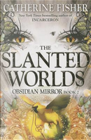 The Slanted Worlds by Catherine Fisher