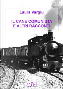 Il cane Comunista e altri racconti by Laura Vargiu