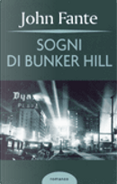 Sogni di Bunker Hill by John Fante
