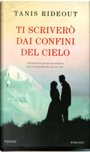 Ti scriverò dai confini del cielo by Tanis Rideout