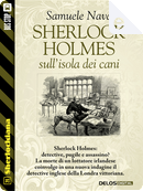 Sherlock Holmes sull'isola dei cani by Samuele Nava