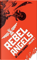 Rebel Angels Vol 1 by James Turner