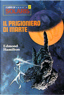 Il prigioniero di Marte by Edmond Hamilton
