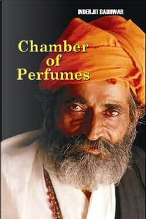 Chamber of Perfumes by Inderjit Badhwar