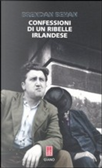 Confessioni di un ribelle irlandese by Brendan Behan