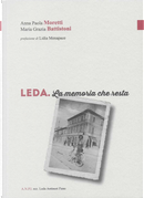 Leda. La memoria che resta by Anna Paola Moretti, Maria Grazia Battistoni