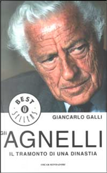 Gli Agnelli by Giancarlo Galli