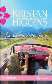 La sorella della sposa by Kristan Higgins