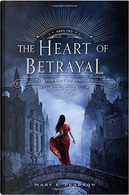 The Heart of Betrayal by Mary Pearson