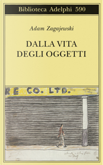 Dalla vita degli oggetti by Adam Zagajewski