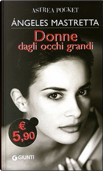 Donne dagli occhi grandi by Ángeles Mastretta