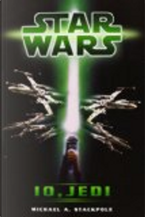 Star Wars - Io, Jedi. by Michael A. Stackpole