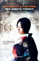 Mia amata Yuriko by Antonietta Pastore