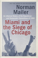 Miami and the Siege of Chicago by Norman Mailer