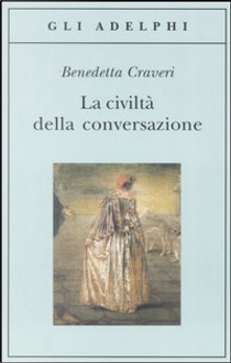 La civiltà della conversazione by Benedetta Craveri