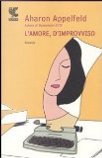 L'amore, d'improvviso by Aharon Appelfeld