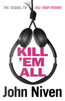 Kill ’Em All by John Niven