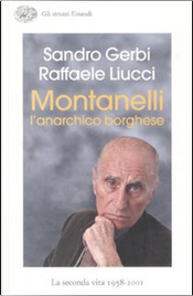 Montanelli l'anarchico borghese by Raffaele Liucci, Sandro Gerbi Montanelli l'anarchico borghese by Raffaele Liucci, Sandro Gerbi