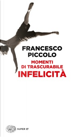 Momenti di trascurabile infelicità by Francesco Piccolo