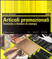 Articoli promozionali. Tecniche e finiture di stampa by Scott Witham
