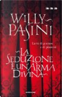 La seduzione è un'arma divina by Pasini Willy