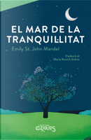 El mar de la tranquil·litat by Emily St. John Mandel