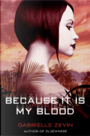Because It Is My Blood by Gabrielle Zevin
