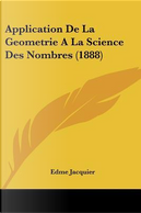 Application de La Geometrie a la Science Des Nombres (1888) by Edme Jacquier