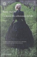 La donna che collezionava farfalle by Bernie McGill