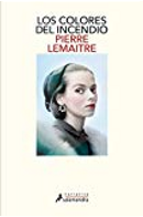 Los colores del incendio by Pierre Lemaitre