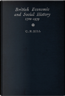 British Economic and Social History, 1700-1939 by Charles Peter Hill