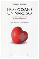 Ho sposato un narciso. Manuale di sopravvivenza per donne innamorate by Umberta Telfener