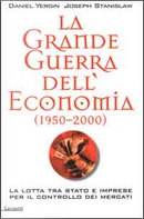 La grande guerra dell'economia (1950-2000) by Daniel Yergin, Joseph Stanislaw