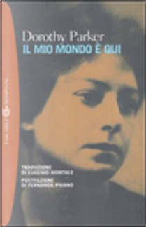 Il mio mondo è qui by Dorothy Parker
